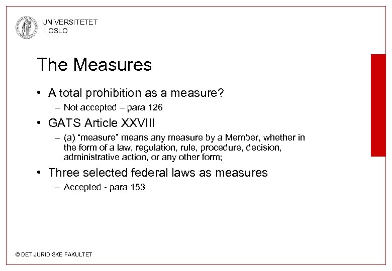 UNIVERSITETET I OSLO The Measures • A total prohibition as a measure? – Not