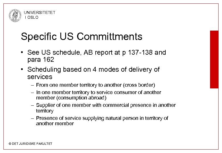 UNIVERSITETET I OSLO Specific US Committments • See US schedule, AB report at p