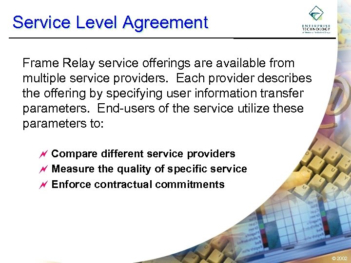 Service Level Agreement Frame Relay service offerings are available from multiple service providers. Each