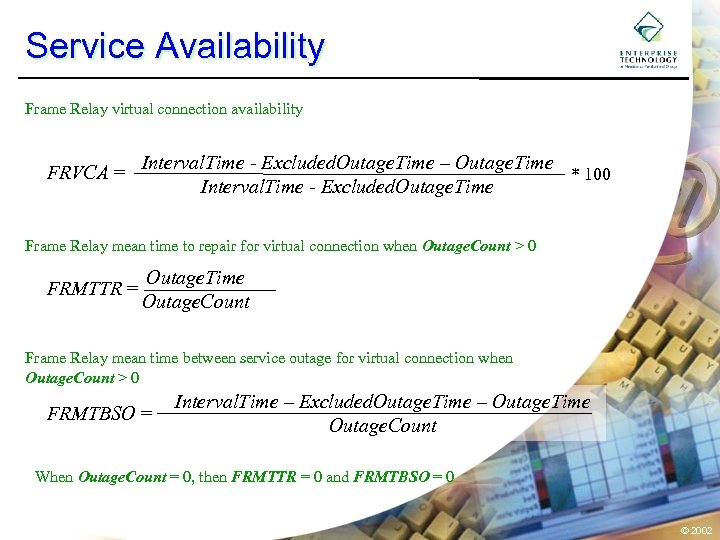 Service Availability Frame Relay virtual connection availability FRVCA = Interval. Time - Excluded. Outage.