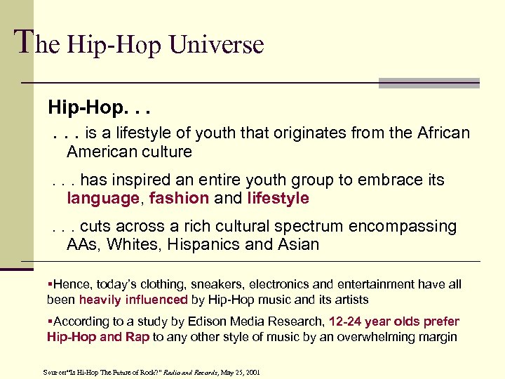 The Hip-Hop Universe Hip-Hop. . . is a lifestyle of youth that originates from