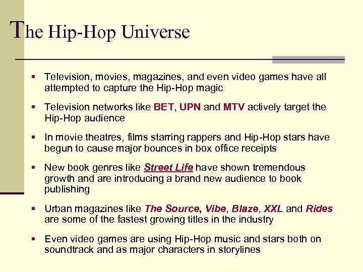 The Hip-Hop Universe § Television, movies, magazines, and even video games have all attempted