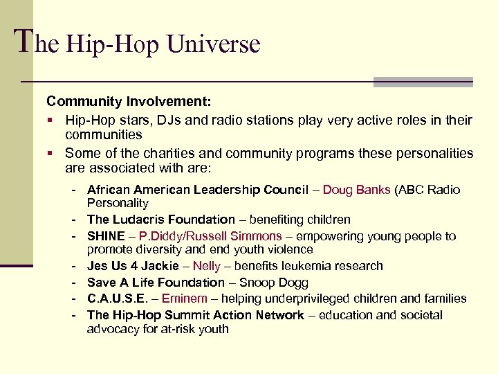 The Hip-Hop Universe Community Involvement: § Hip-Hop stars, DJs and radio stations play very