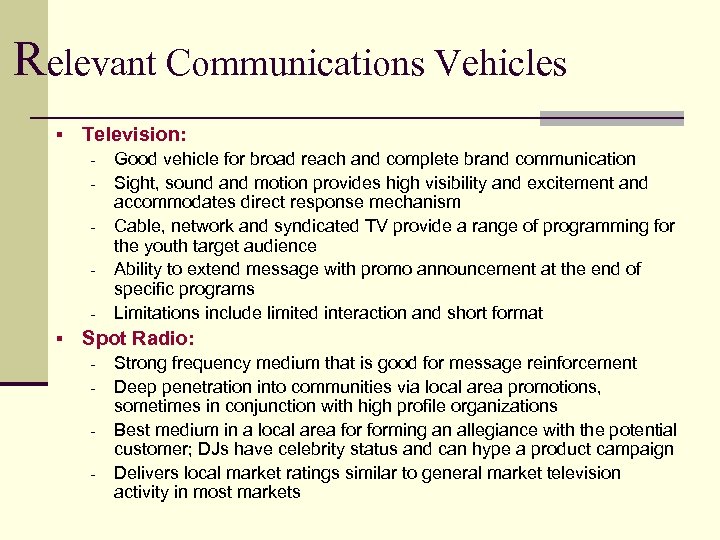 Relevant Communications Vehicles § Television: - § Good vehicle for broad reach and complete