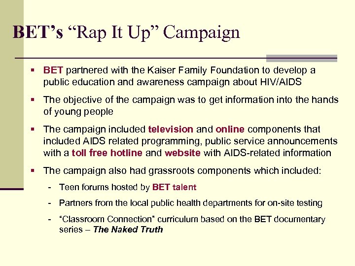 BET’s “Rap It Up” Campaign § BET partnered with the Kaiser Family Foundation to