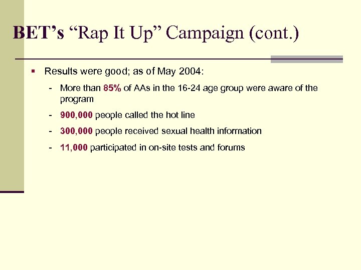 BET’s “Rap It Up” Campaign (cont. ) § Results were good; as of May