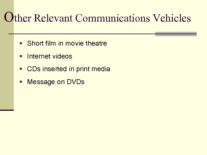 Other Relevant Communications Vehicles § Short film in movie theatre § Internet videos §