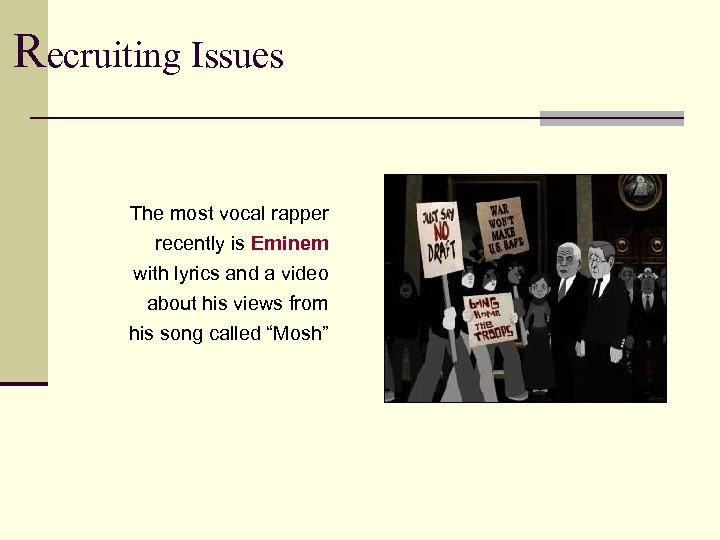 Recruiting Issues The most vocal rapper recently is Eminem with lyrics and a video