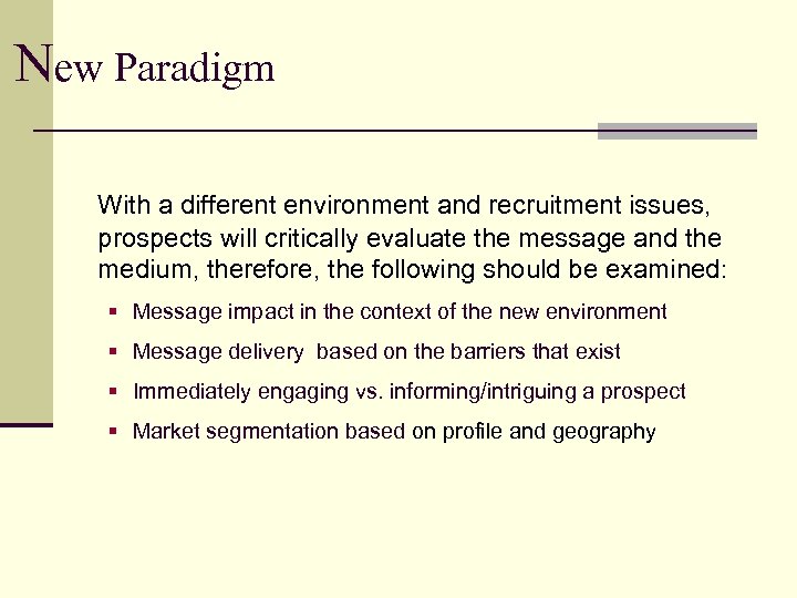 New Paradigm With a different environment and recruitment issues, prospects will critically evaluate the