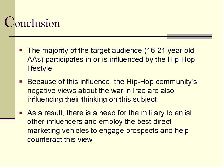 Conclusion § The majority of the target audience (16 -21 year old AAs) participates