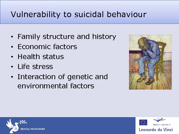 Vulnerability to suicidal behaviour • • • Family structure and history Economic factors Health