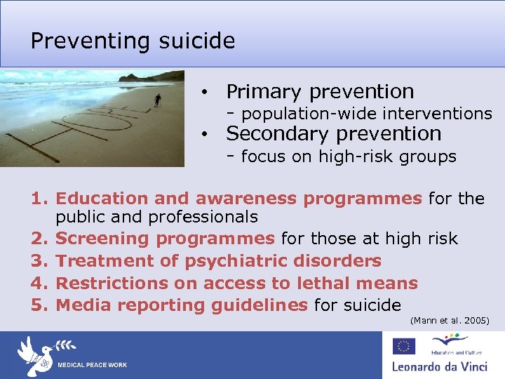 Preventing suicide • Primary prevention - population-wide interventions • Secondary prevention - focus on