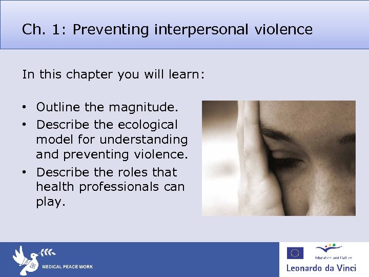 Ch. 1: Preventing interpersonal violence In this chapter you will learn: • Outline the