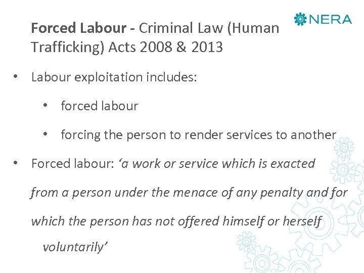 Forced Labour - Criminal Law (Human Trafficking) Acts 2008 & 2013 • Labour exploitation