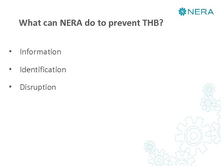 What can NERA do to prevent THB? • Information • Identification • Disruption 