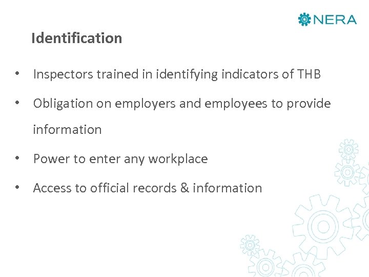 Identification • Inspectors trained in identifying indicators of THB • Obligation on employers and