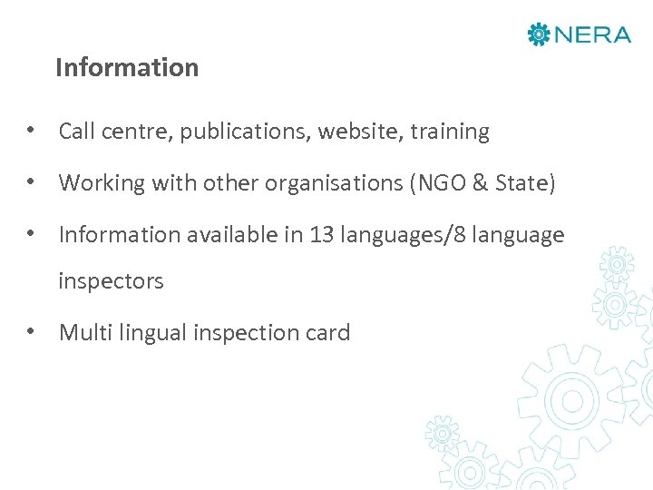 Information • Call centre, publications, website, training • Working with other organisations (NGO &