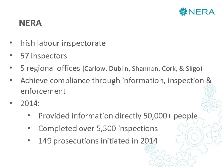 NERA • Irish labour inspectorate • 57 inspectors • 5 regional offices (Carlow, Dublin,