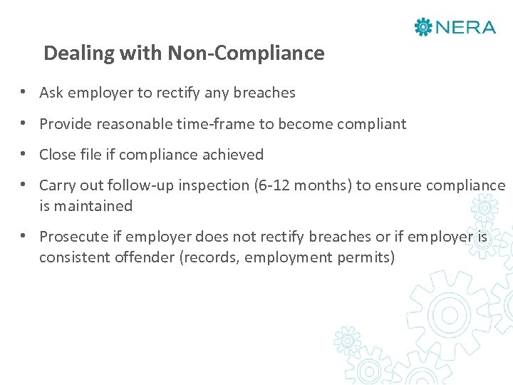 Dealing with Non-Compliance • Ask employer to rectify any breaches • Provide reasonable time-frame