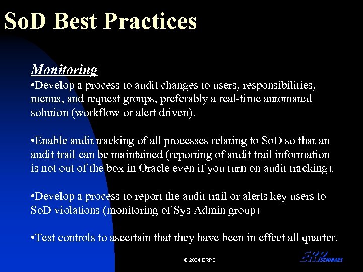 So. D Best Practices Monitoring • Develop a process to audit changes to users,