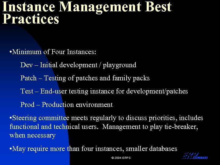 Instance Management Best Practices • Minimum of Four Instances: Dev – Initial development /