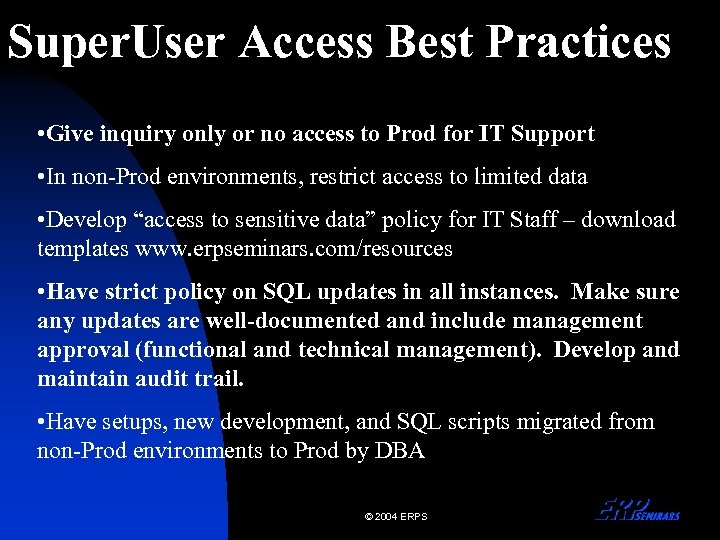 Super. User Access Best Practices • Give inquiry only or no access to Prod