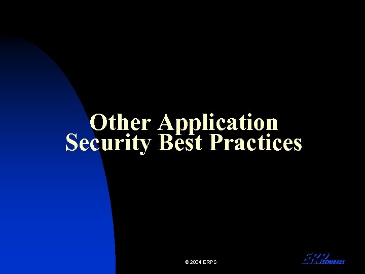 Other Application Security Best Practices © 2004 ERPS 