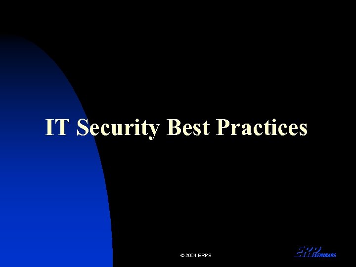 IT Security Best Practices © 2004 ERPS 