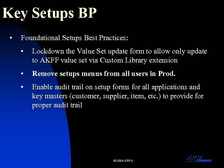 Key Setups BP • Foundational Setups Best Practices: • Lockdown the Value Set update