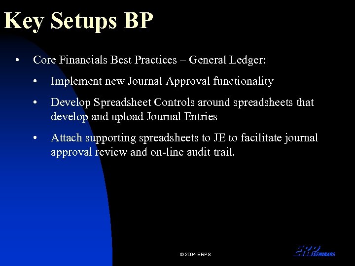 Key Setups BP • Core Financials Best Practices – General Ledger: • Implement new