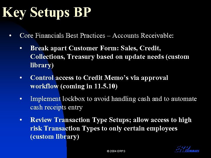 Key Setups BP • Core Financials Best Practices – Accounts Receivable: • Break apart