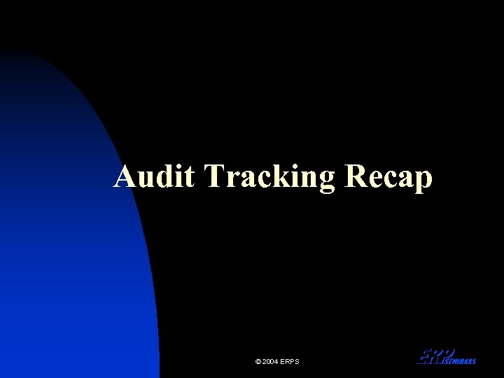 Audit Tracking Recap © 2004 ERPS 