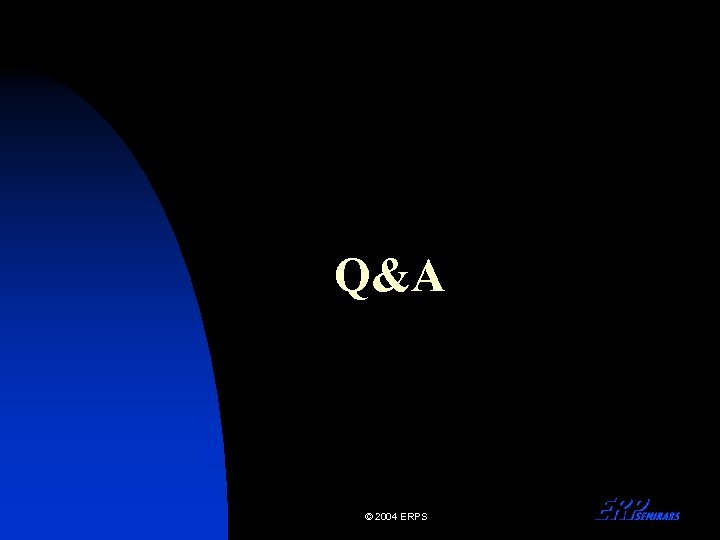 Q&A © 2004 ERPS 