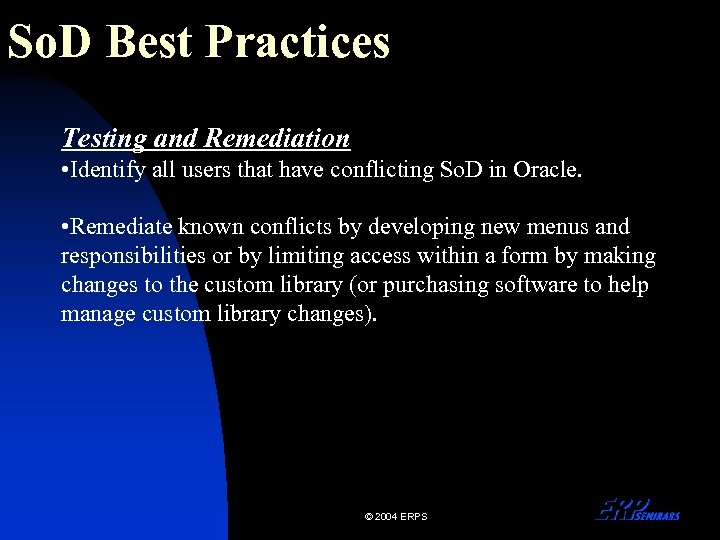 So. D Best Practices Testing and Remediation • Identify all users that have conflicting