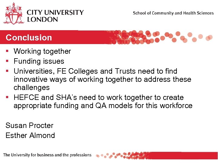 Conclusion § Working together § Funding issues § Universities, FE Colleges and Trusts need