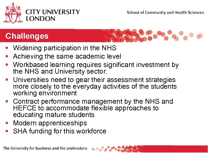 Challenges § Widening participation in the NHS § Achieving the same academic level §