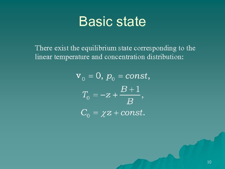 Basic state There exist the equilibrium state corresponding to the linear temperature and concentration