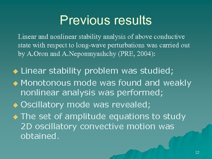 Previous results Linear and nonlinear stability analysis of above conductive state with respect to