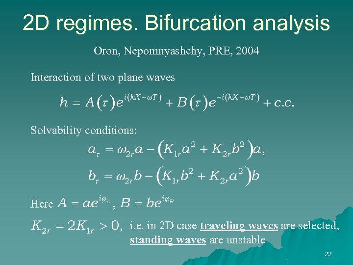 2 D regimes. Bifurcation analysis Oron, Nepomnyashchy, PRE, 2004 Interaction of two plane waves