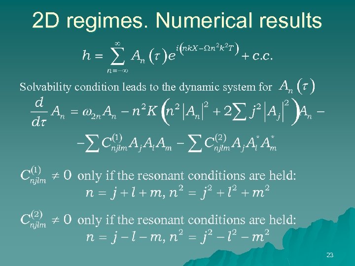 2 D regimes. Numerical results Solvability condition leads to the dynamic system for only