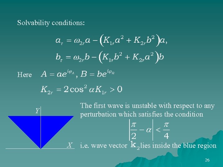 Solvability conditions: Here The first wave is unstable with respect to any perturbation which