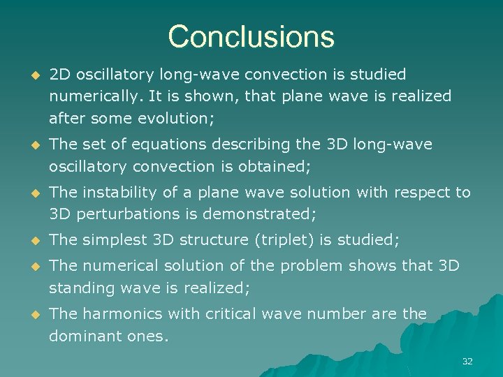 Conclusions u 2 D oscillatory long-wave convection is studied numerically. It is shown, that