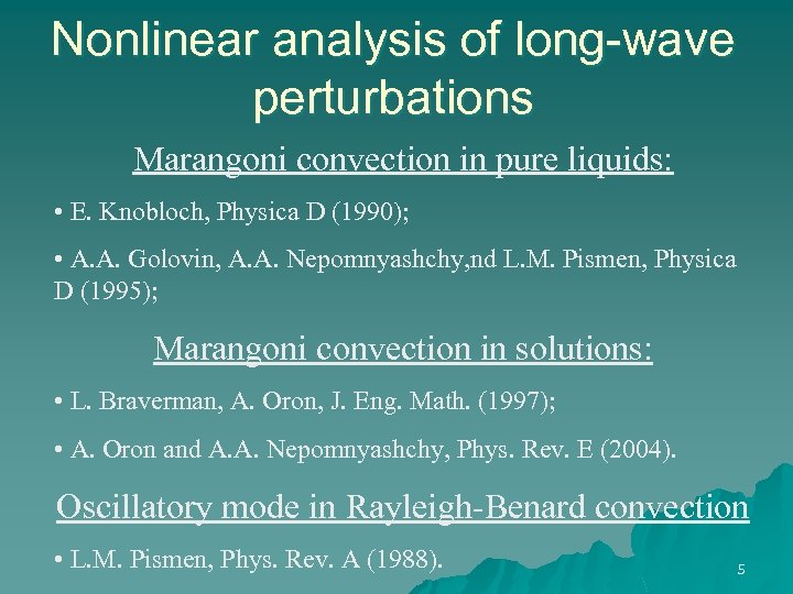 Nonlinear analysis of long-wave perturbations Marangoni convection in pure liquids: • E. Knobloch, Physica