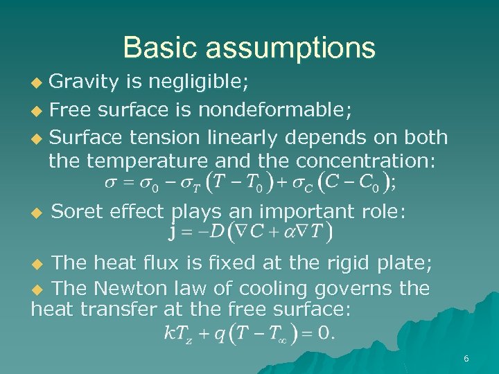 Basic assumptions Gravity is negligible; u Free surface is nondeformable; u Surface tension linearly