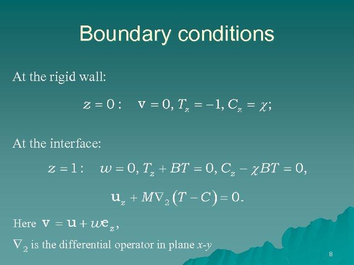 Boundary conditions At the rigid wall: At the interface: Here is the differential operator