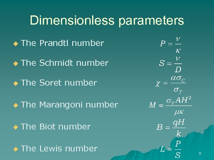 Dimensionless parameters u The Prandtl number u The Schmidt number u The Soret number