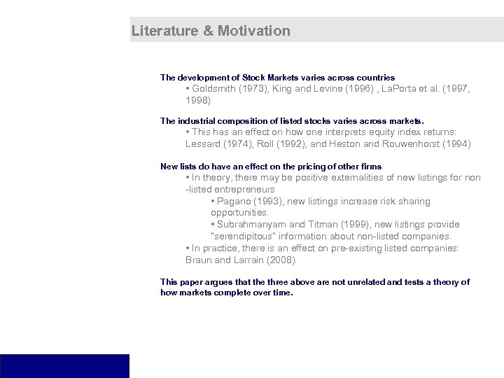 Literature & Motivation The development of Stock Markets varies across countries • Goldsmith (1973),