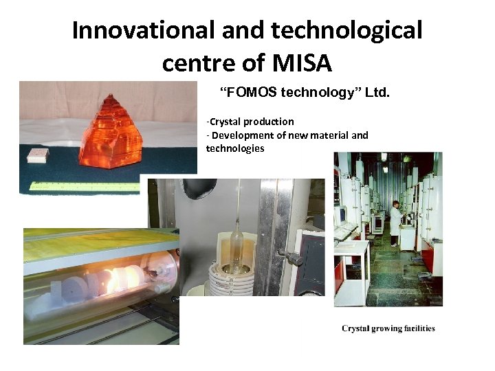 Innovational and technological centre of MISA “FOMOS technology” Ltd. -Crystal production - Development of