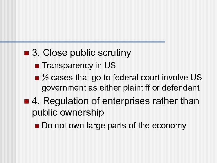 n 3. Close public scrutiny Transparency in US n ½ cases that go to