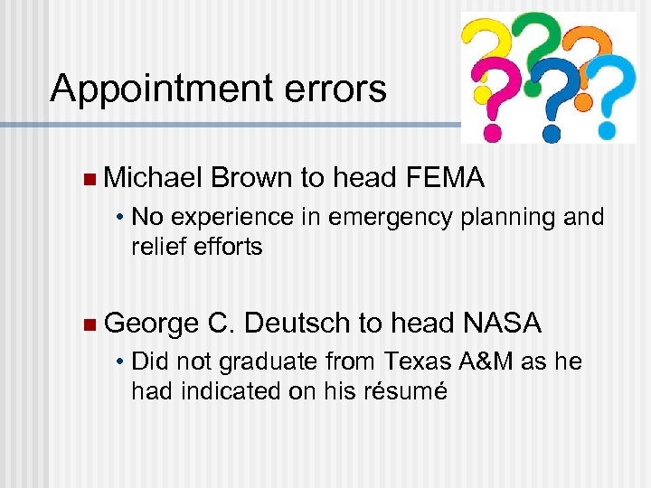 Appointment errors n Michael Brown to head FEMA • No experience in emergency planning